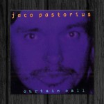 Jaco Pastorius / Curtain Call