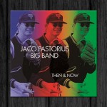 Jaco Pastorius Big Band / Then & Now