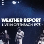 【2016年5月6日発売予定】Weather Report / Live in Offenbach 1978 【2CD+1DVD】