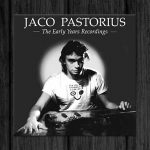 Jaco Pastorius / The Early Years Recordings